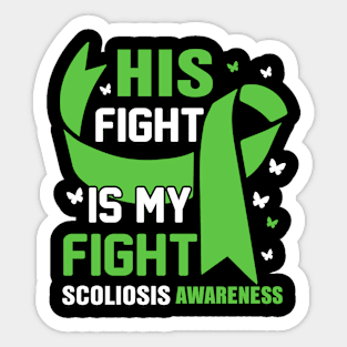 Scoliosis awareness - His fight is my fight Sticker